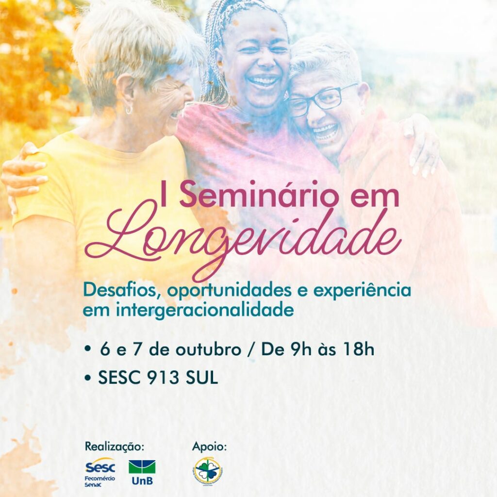 Sesc-DF realizará seminário inédito sobre longevidade, desafios, oportunidades e experiência em intergeracionalidade