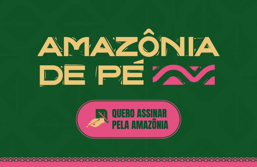 Brasilienses podem assinar até esta sexta-feira projeto de lei pela Amazônia de Pé