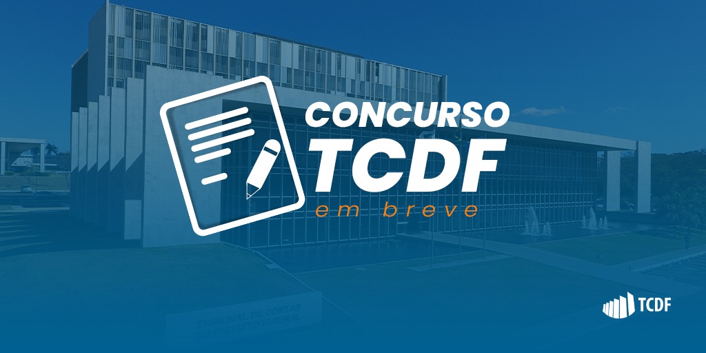 Concurso do TCDF em breve: Plenário da Corte autoriza realização de certame