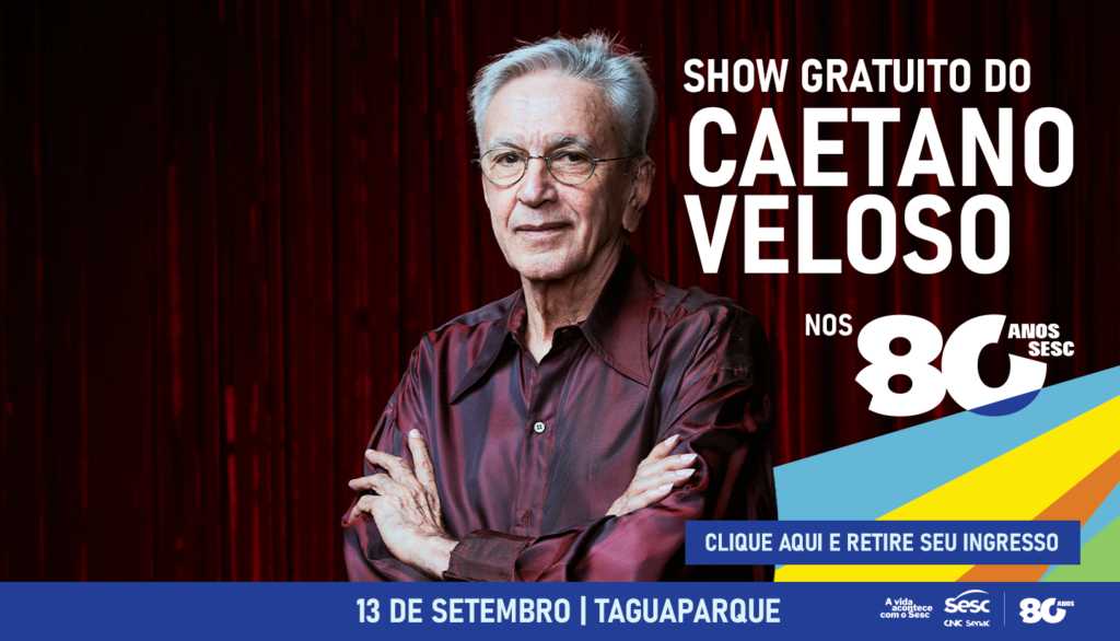 Sesc comemora 80 anos com grande evento e show gratuito de Caetano Veloso no DF